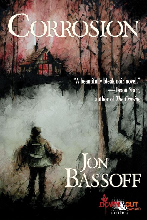 Cover of the book Corrosion by Jon Bassoff, Down & Out Books