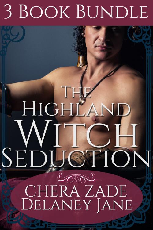 Cover of the book The Highland Witch Seduction by Delaney Jane, Chera Zade, Chera Zade