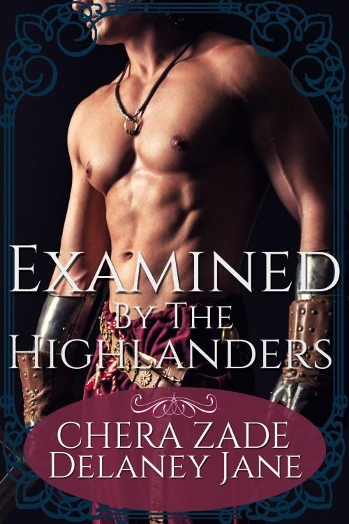 Cover of the book Examined By The Highlanders by Delaney Jane, Chera Zade, Chera Zade