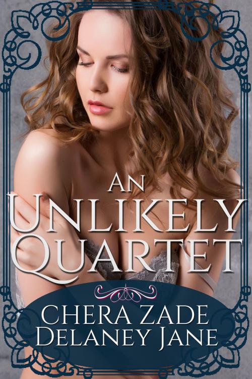 Cover of the book An Unlikely Quartet by Delaney Jane, Chera Zade, A Lady, Chera Zade