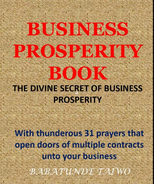 Cover of the book BUSINESS PROSPERITY BOOK by Babatunde Taiwo, BABATUNDE TAIWO