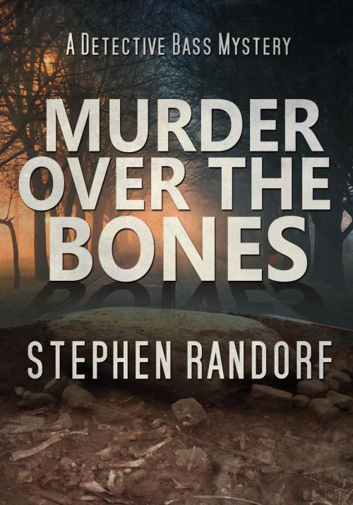Cover of the book Murder Over The Bones by Stephen Randorf, Stephen Randorf