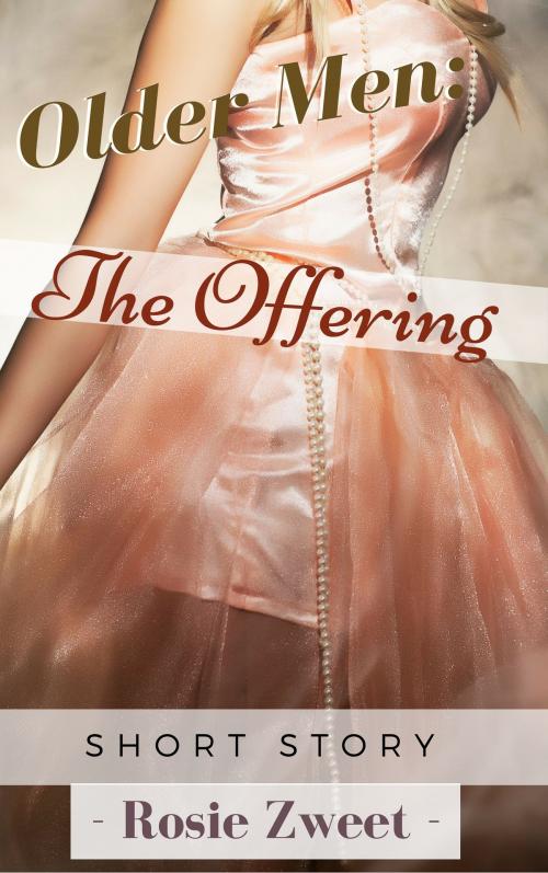Cover of the book Older Men: The Offering by Rosie Zweet, FairyDream