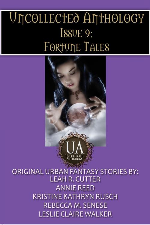 Cover of the book Fortune Tales by Leah Cutter, Leslie Claire Walker, Annie Reed, Rebecca M. Senese, Kristine Kathryn Rusch, Kydala Publishing, Inc.
