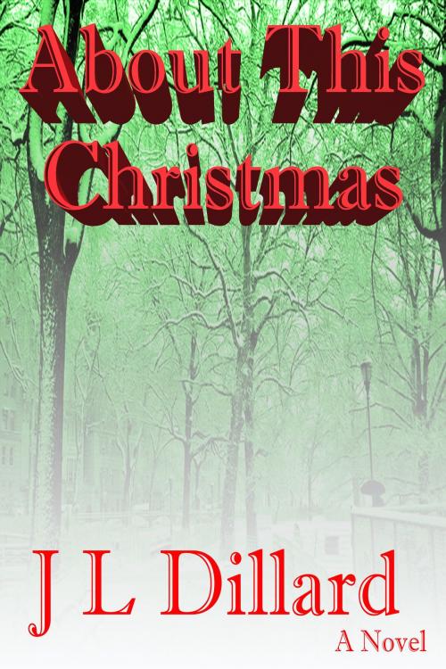 Cover of the book About This Christmas by J L Dillard, Excessica