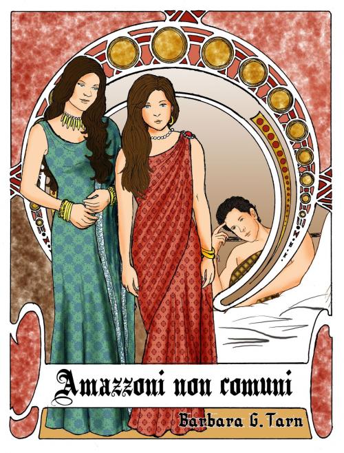 Cover of the book Amazzoni non comuni by Barbara G.Tarn, Unicorn Productions