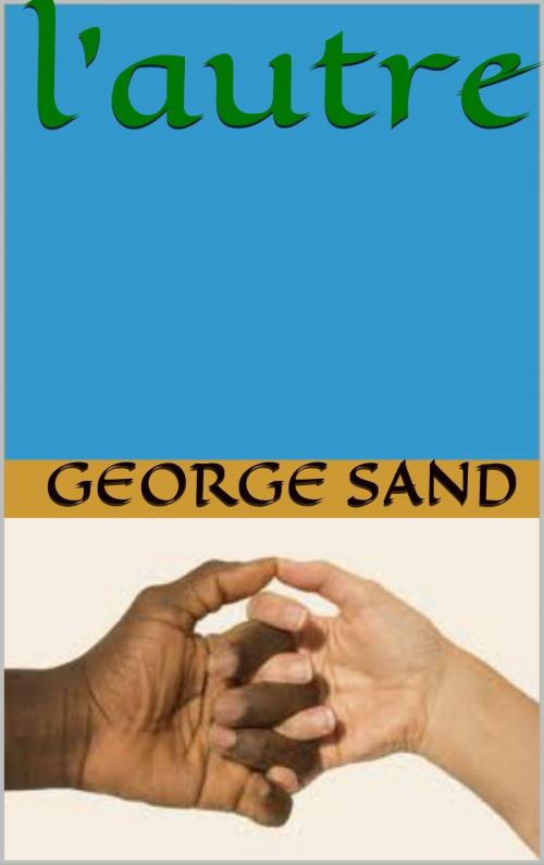 Cover of the book l'autre by george sand, patrick goualard