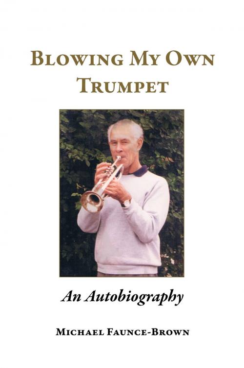 Cover of the book Blowing My Own Trumpet by Michael Faunce-Brown, Michael Faunce-Brown