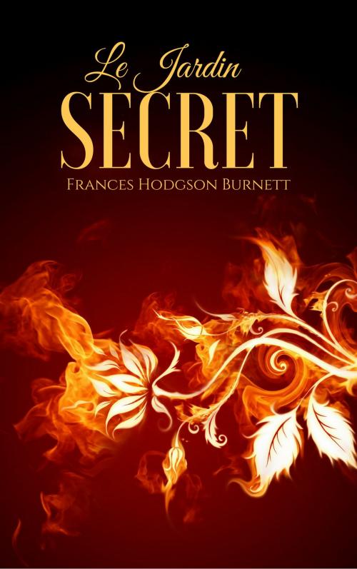 Cover of the book Le Jardin Secret by Frances Hodgson Burnett, EnvikaBook