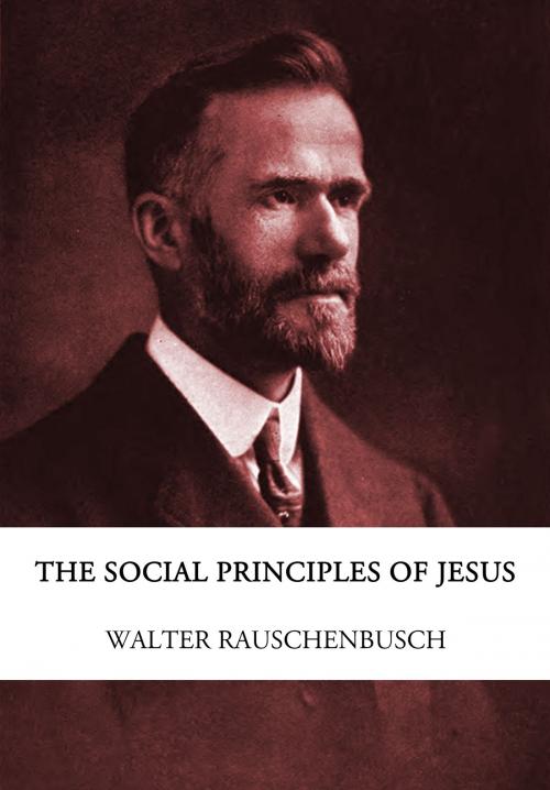 Cover of the book The Social Principles of Jesus by Walter Rauschenbusch, CrossReach Publications