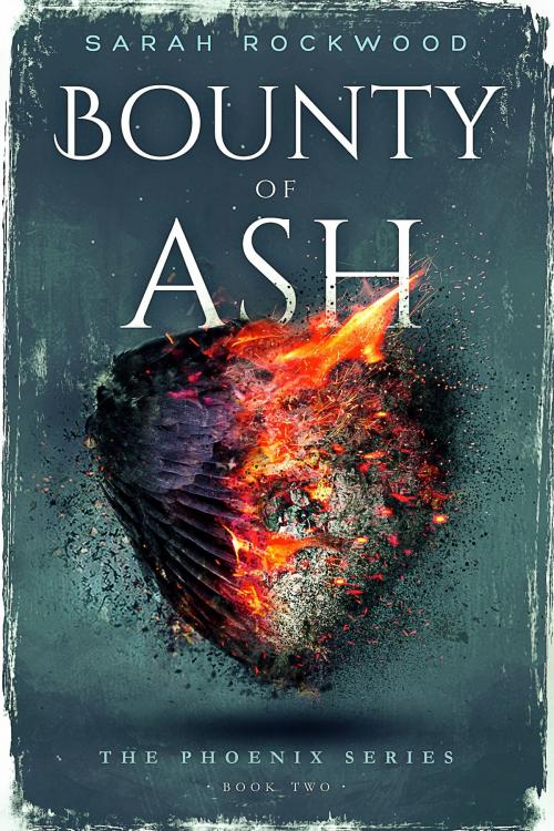 Cover of the book Bounty Of Ash by Sarah Rockwood, Queen & King Entertainment