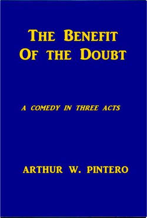 Cover of the book The Benefit of teh Doubt by Arthur W. Pintero, Green Bird Press