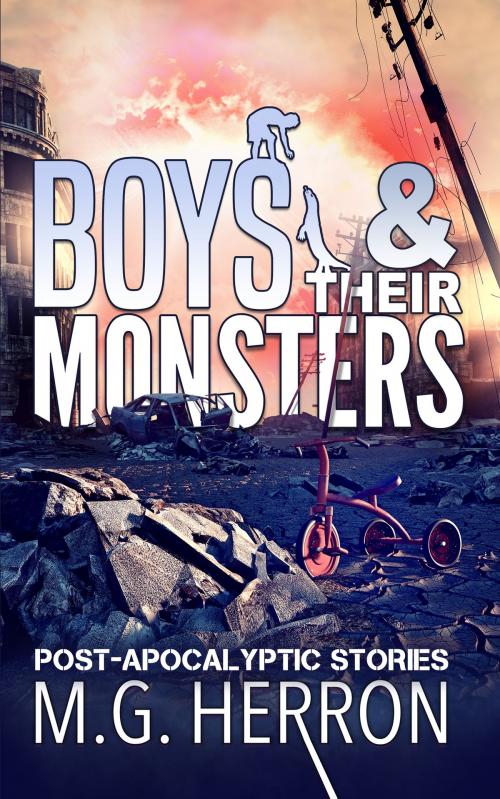 Cover of the book Boys & Their Monsters by M.G. Herron, MG Publishing LLC