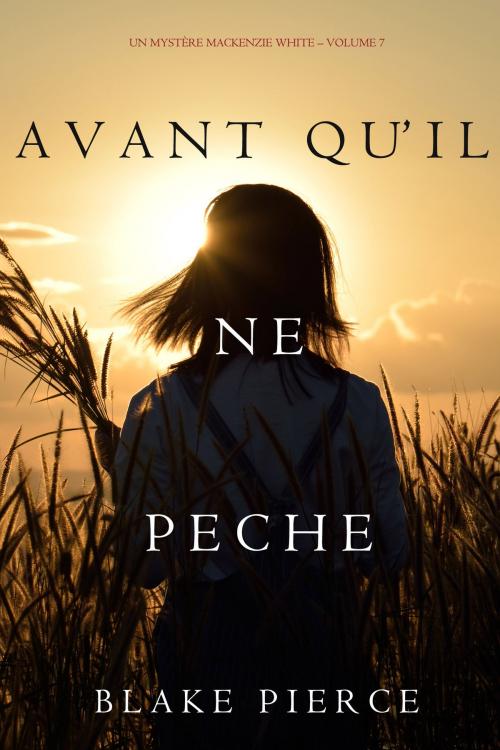 Cover of the book Avant qu’il ne pèche (Un mystère Mackenzie White – Volume 7) by Blake Pierce, Blake Pierce