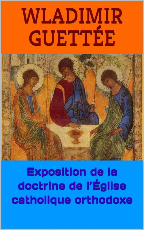 Cover of the book Exposition de la doctrine de l’Église catholique orthodoxe by Wladimir Guettée, PRB