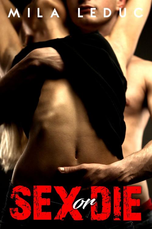 Cover of the book Sex or Die by Mila Leduc, Mila Leduc