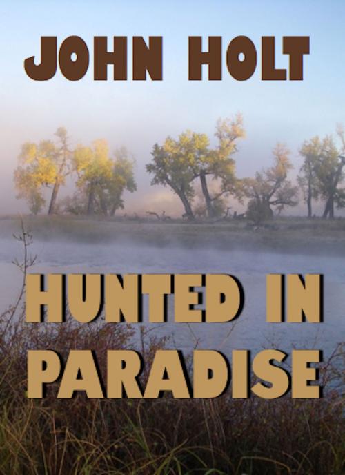 Cover of the book Hunted in Paradise by John Holt, Absolutely Amazing Ebooks