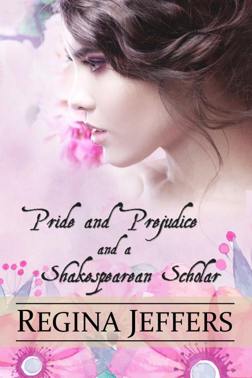 Cover of the book Pride and Prejudice and a Shakespearean Scholar by Regina Jeffers, Regency Solutions