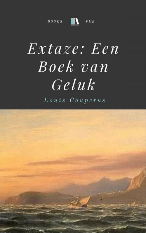 Cover of the book Extaze. Een boek van geluk by Louis Couperus, Books Pub
