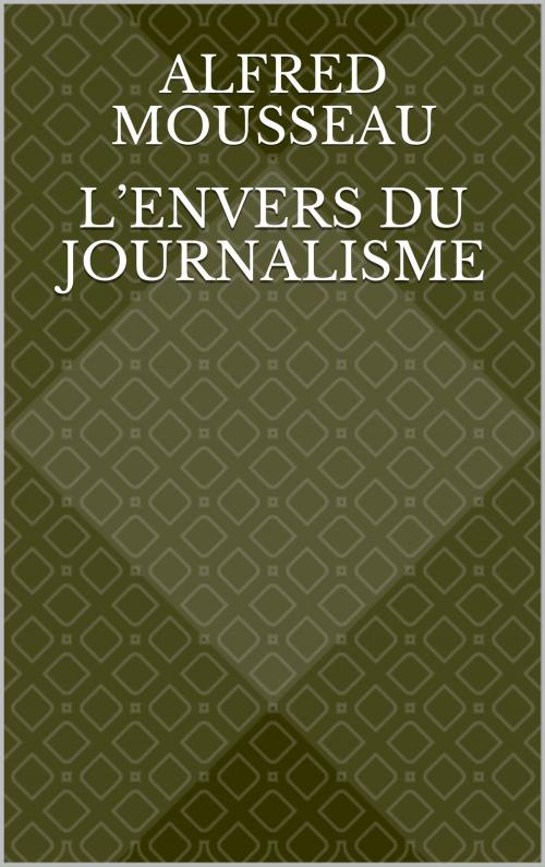 Cover of the book L’envers du journalisme by Alfred Mousseau, CP