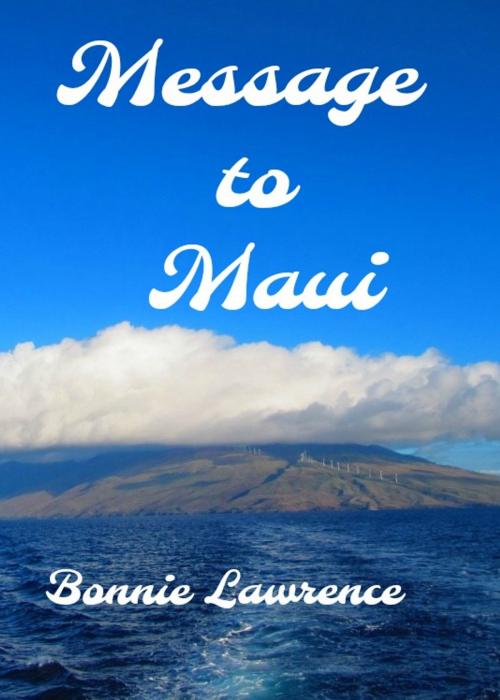 Cover of the book Message to Maui by Bonnie Lawrence, Bonnie Lawrence