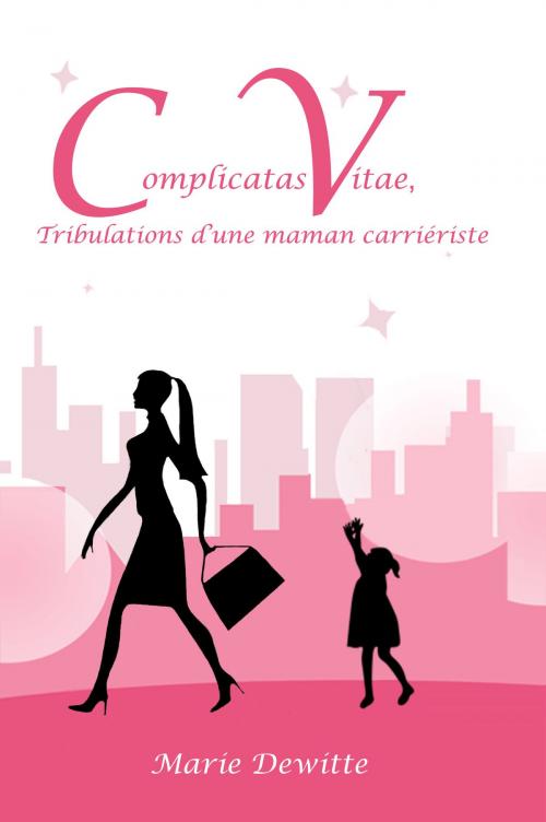 Cover of the book Complicatas Vitae by Marie Dewitte, Concours Kobo by Fnac