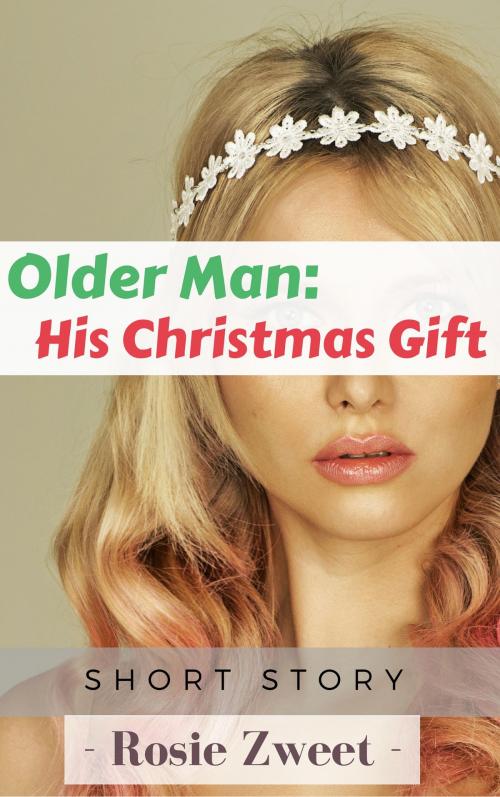Cover of the book Older Man: His Christmas Gift by Rosie Zweet, FairyDream