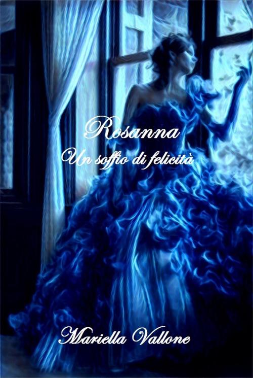 Cover of the book Rosanna by mariella vallone, Mariella