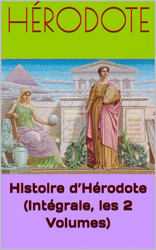 Cover of the book Histoire d’Hérodote (Intégrale, les 2 Volumes) by Hérodote, PRB