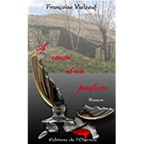Cover of the book A cause d'un parfum by Françoise Vielzeuf, Editions de l'Oseraie