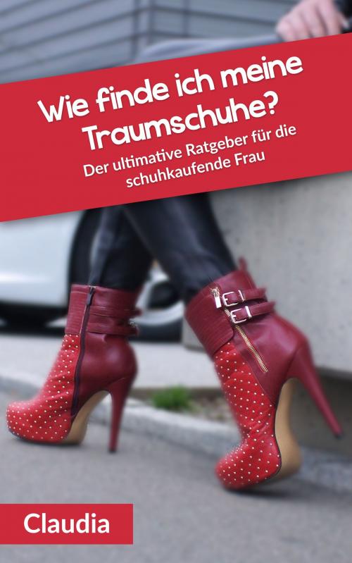 Cover of the book Wie finde ich meine Traumschuhe? by Claudia, Dao Press LLC