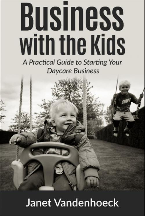 Cover of the book Business with the Kids by Janet Vandenhoeck, Dao Press LLC