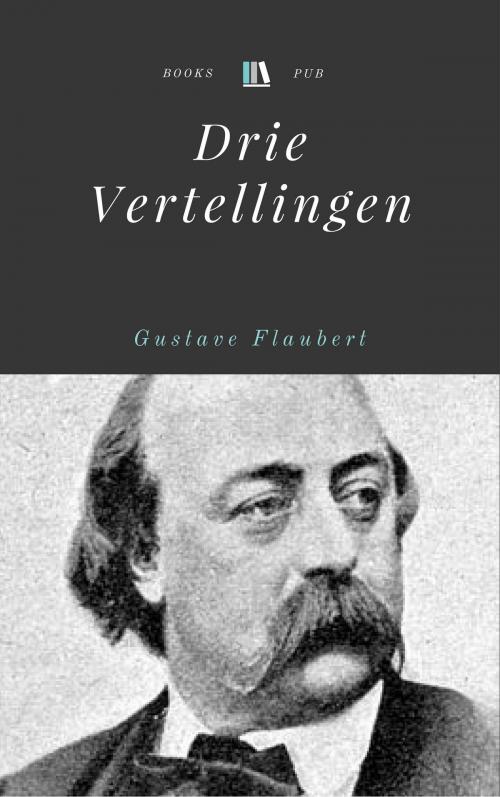 Cover of the book Drie Vertellingen by Gustave Flaubert, Books Pub