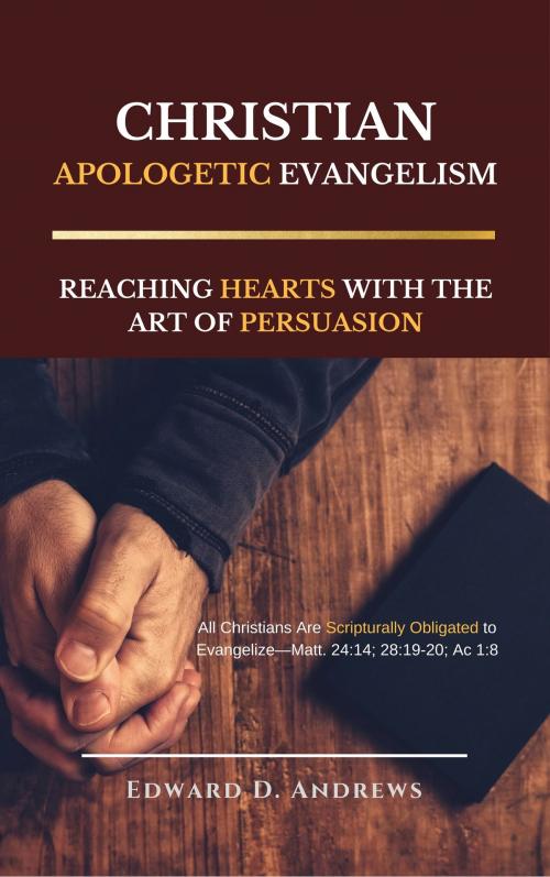 Cover of the book CHRISTIAN APOLOGETIC EVANGELISM by Edward D. Andrews, Christian Publishing House