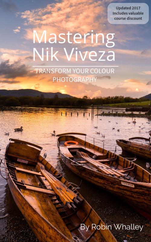 Cover of the book Mastering Nik Viveza by Robin Whalley, Lenscraft Photography