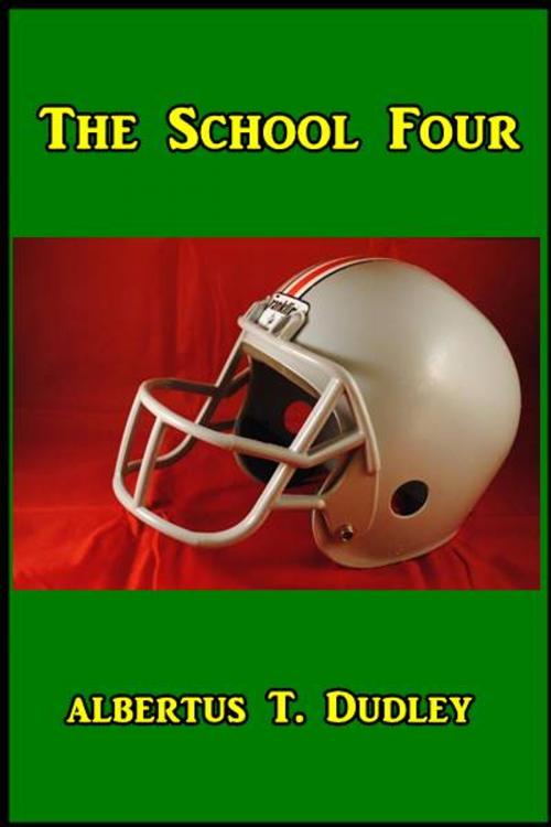 Cover of the book The School Four by Albertus True Dudley, Green Bird Press