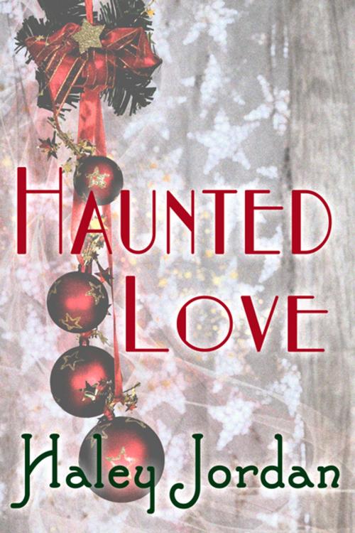 Cover of the book Haunted Love by Haley Jordan, Haley Jordan