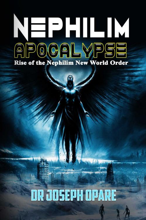 Cover of the book Nephilim Apocalypse by Dr. Joseph Opare, JOPARE MEDIA