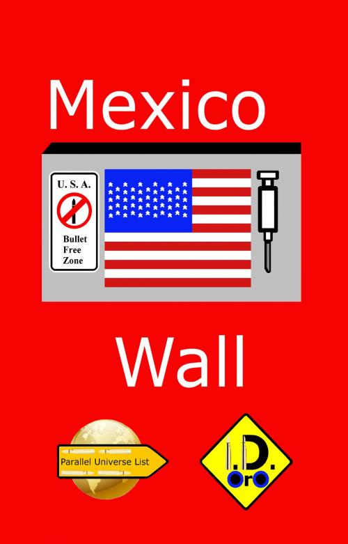 Cover of the book Mexico Wall ( English Edition with Bonus 中国版, हिंदी संस्करण, & لنسخة العربية) by I. D. Oro, I. D. Oro