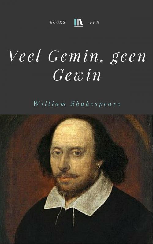 Cover of the book Veel Gemin, geen Gewin by William Shakespeare, Books Pub
