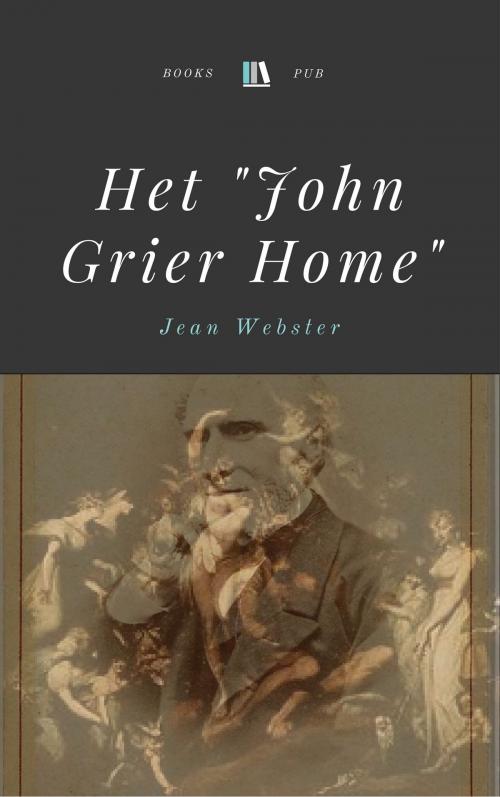 Cover of the book Het "John Grier Home" by Jean Webster, Books Pub
