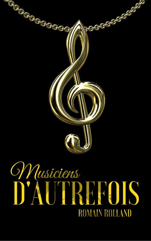 Cover of the book Musiciens d'Autrefois by Romain Rolland, EnvikaBook