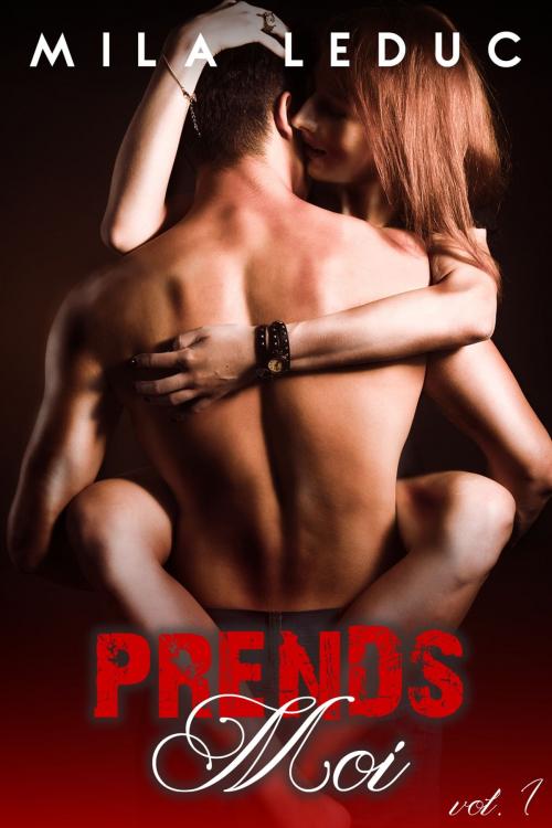 Cover of the book Prends-MOI - Vol. 1 by Mila Leduc, Mila Leduc