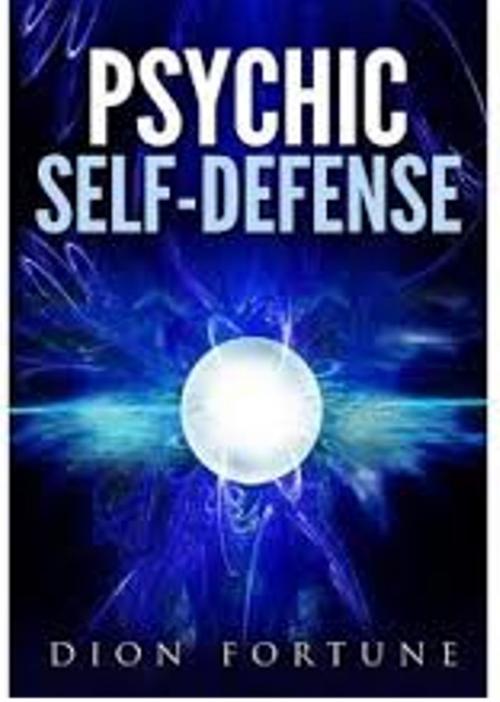 Cover of the book Psychic Self-Defense by Dion Fortune, Weiser books