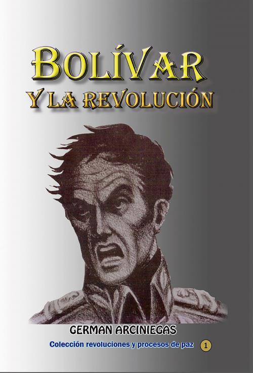 Cover of the book Bolivar y la revolución by Germán Arciniegas, Ediciones LAVP