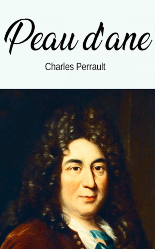 Cover of the book Peau d'Âne by Charles Perrault, Charles Perrault