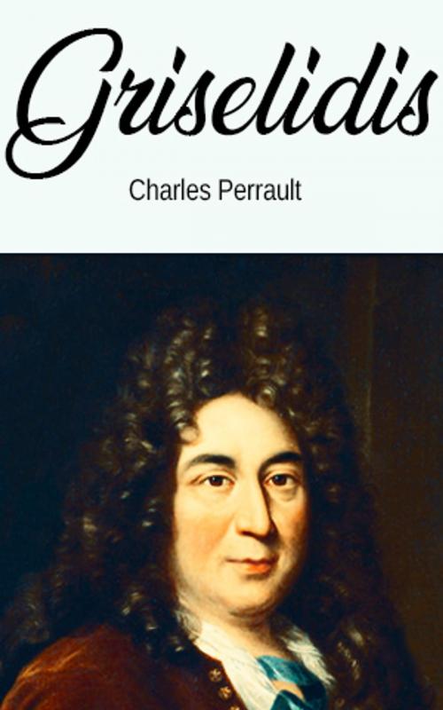 Cover of the book Griselidis by Charles Perrault, Charles Perrault