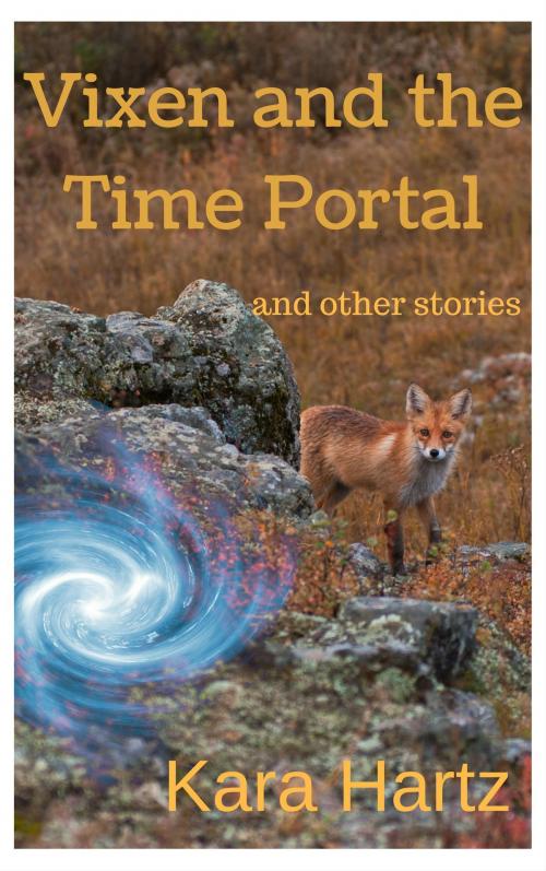 Cover of the book Vixen and the Time Portal by Kara Hartz, Broken Snowshoe Publishing