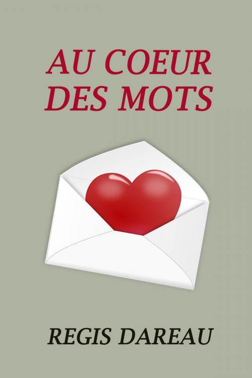 Cover of the book Au oeur des mots by Regis DAREAU, Régis Dareau