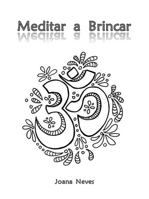 Cover of the book Meditar a Brincar by Joana Neves, Joana Neves